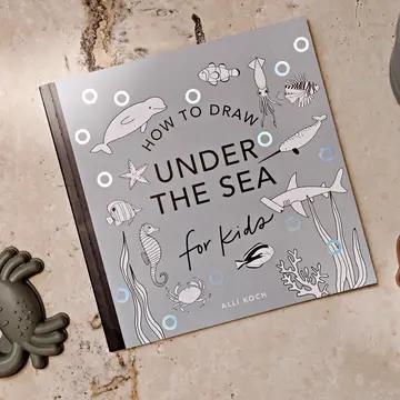 Under the Sea: A How To Draw Art Book For Kids