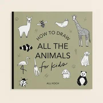 All the Animals: A How To Draw Art Book For Kids